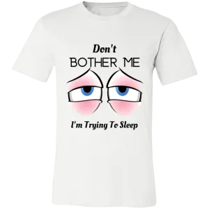 Don't Bother Me I'm Trying To Sleep Unisex Jersey Short-Sleeve T-Shirt, Shirts For Women, Gift For Women, Gift For Her