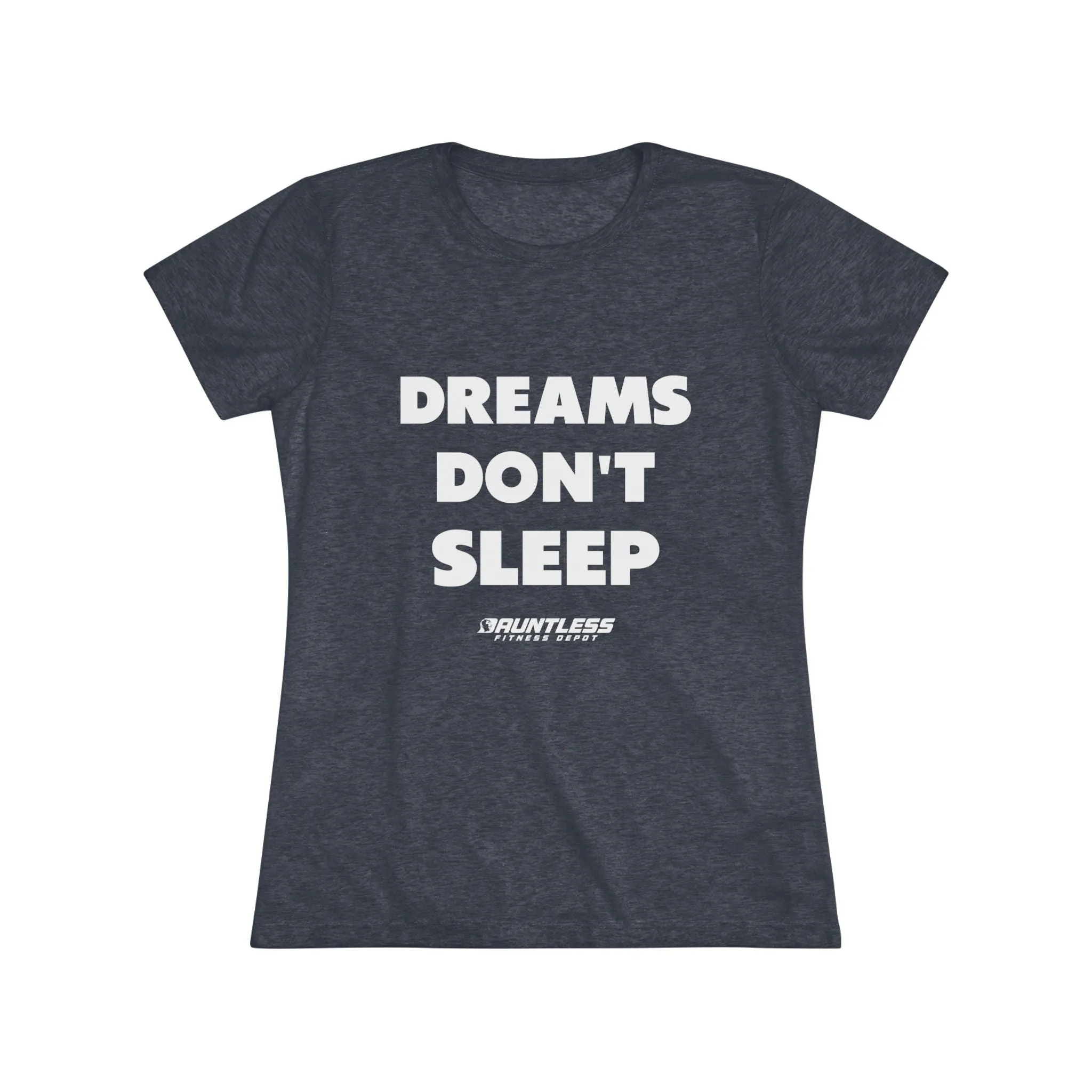 Dreams Don't Sleep Triblend Tee