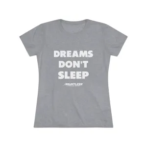 Dreams Don't Sleep Triblend Tee